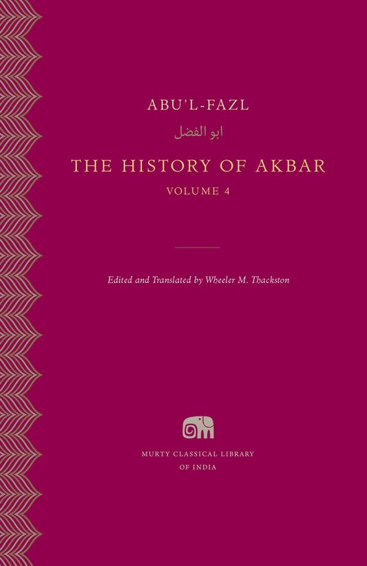 The History of Akbar, Volume 4 (Murty Classical Library of India)