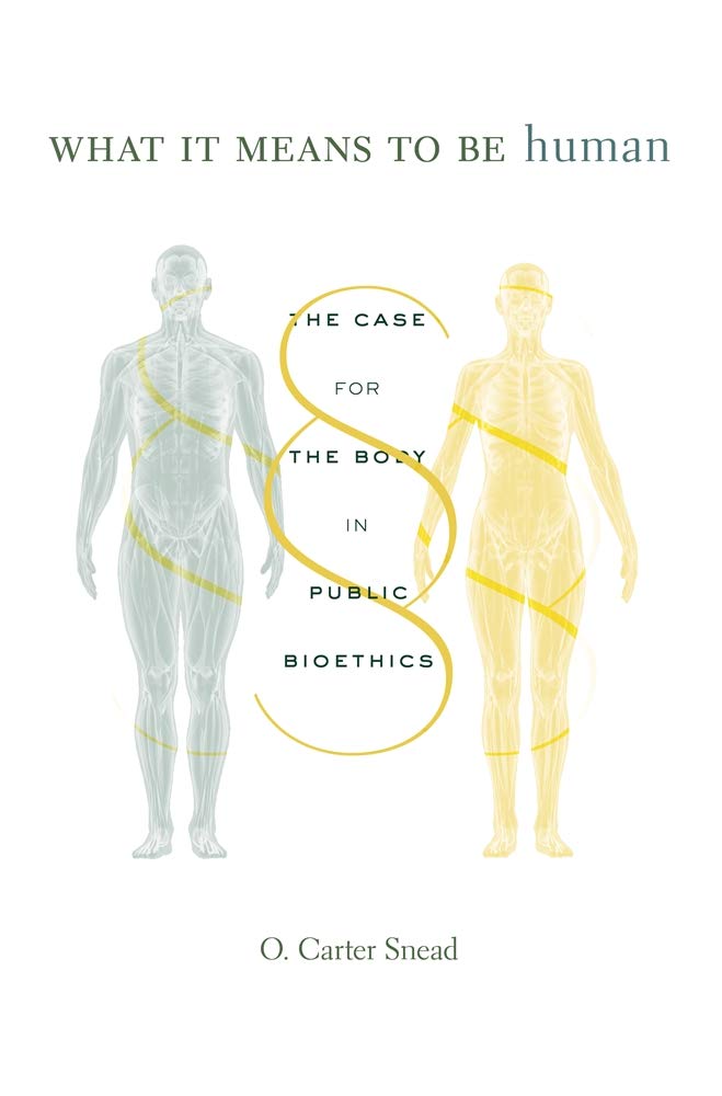 What It Means to Be Human: The Case for the Body in Public Bioethics - 3668