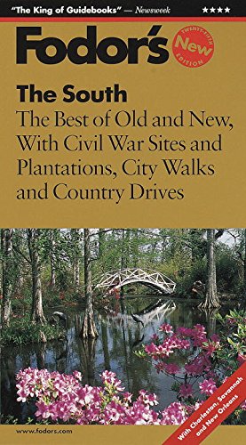 Fodor's The South, 25th Edition: The Best of Old and New with Civil War Sites, Plantations, City Walks and Country Drives