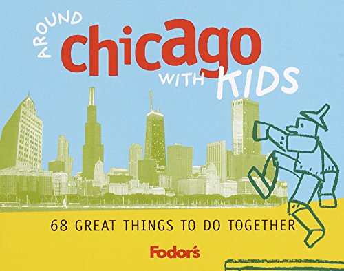 Fodor's Around Chicago with Kids, 1st Edition: 68 Great Things to Do Together (Travel Guide)