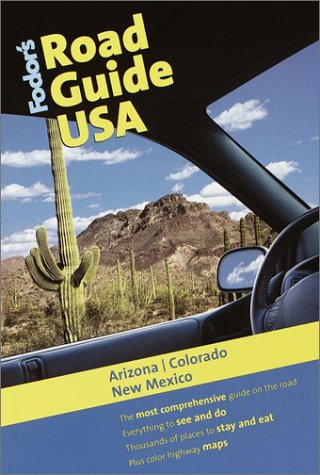 Fodor's Road Guide USA: Arizona, Colorado, New Mexico, 1st Edition