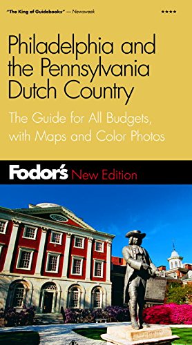 Fodor's Philadelphia and the Pennsylvania Dutch Country, 12th Edition: The Guide for All Budgets, with Maps and Color Photos (Travel Guide)