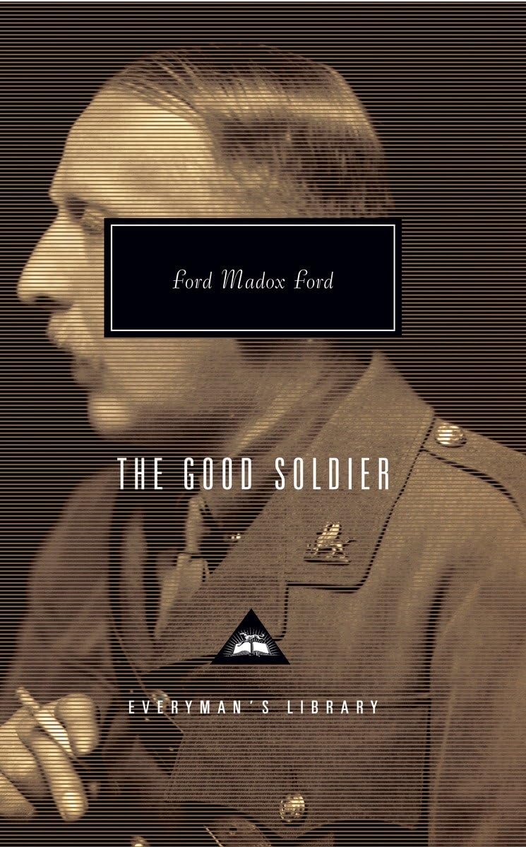 The Good Soldier: Introduction by Alan Judd and Max Saunders (Everyman's Library Contemporary Classics Series) - 6454
