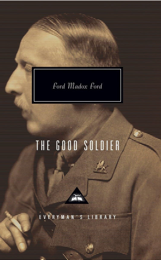 The Good Soldier: Introduction by Alan Judd and Max Saunders (Everyman's Library Contemporary Classics Series) - 6454
