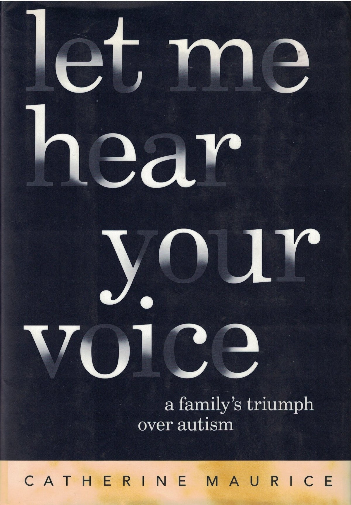 Let Me Hear Your Voice: A Family's Triumph Over Autism