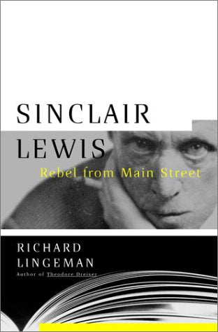 Sinclair Lewis: Rebel from Main Street - 3481