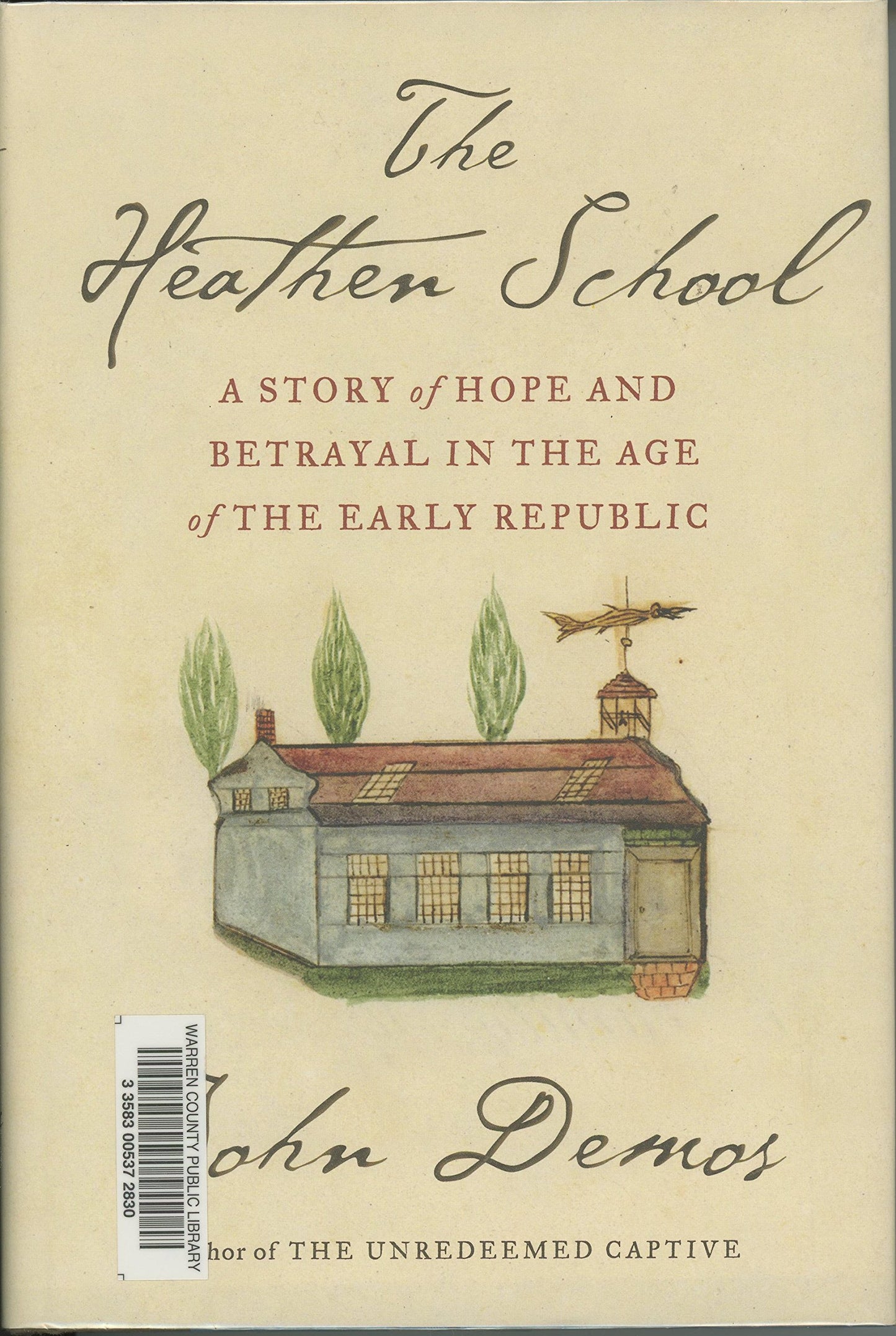 The Heathen School: A Story of Hope and Betrayal in the Age of the Early Republic - 8029