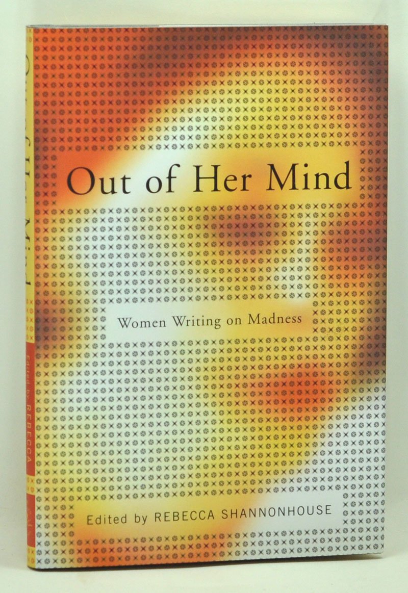 Out of Her Mind: Women Writing on Madness (Modern Library)