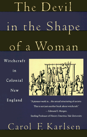 The Devil in the Shape of a Woman: Witchcraft in Colonial New England