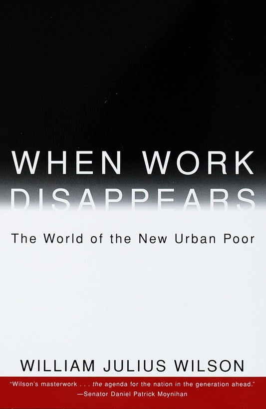 When Work Disappears : The World of the New Urban Poor - 7847