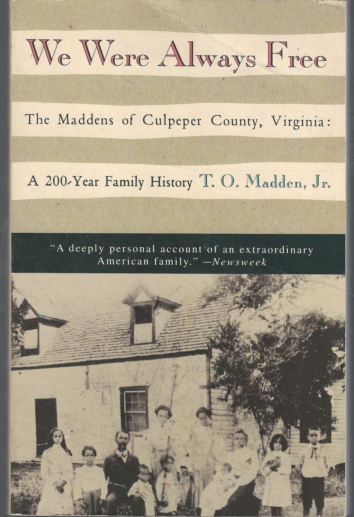 We Were Always Free: The Maddens of Culpeper County, Virginia, a 200-Year Family History