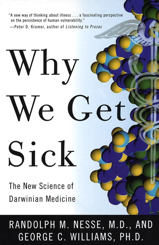 Why We Get Sick: The New Science of Darwinian Medicine - 4765