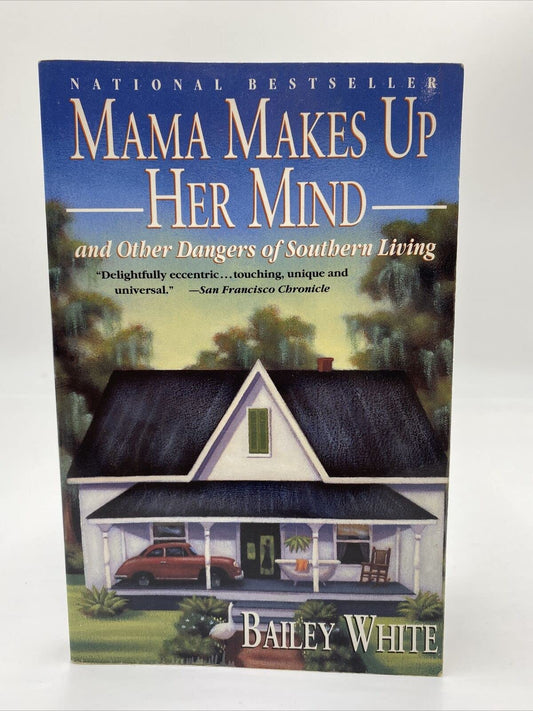 Mama Makes Up Her Mind: And Other Dangers of Southern Living