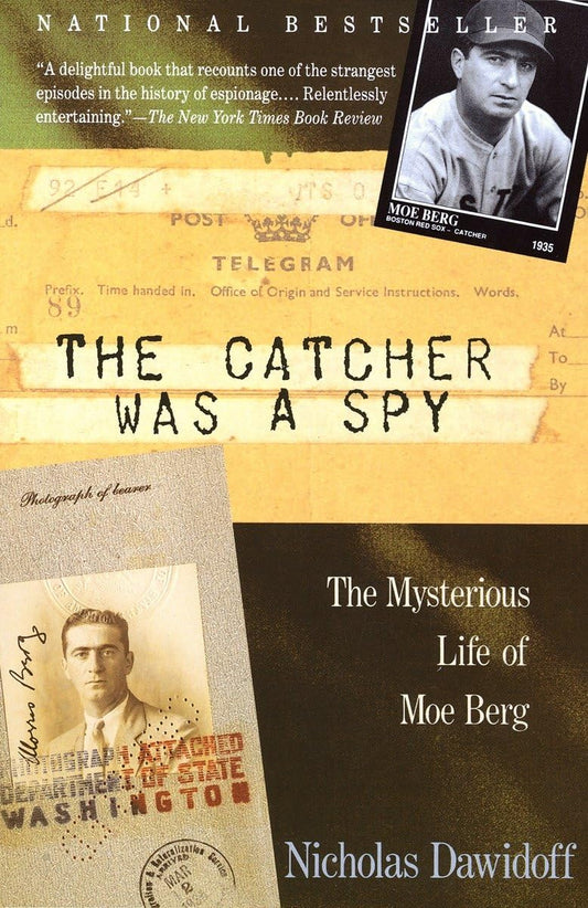 The Catcher Was a Spy: The Mysterious Life of Moe Berg - 3366
