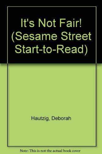 IT'S NOT FAIR (Sesame Street Start-To-Read)