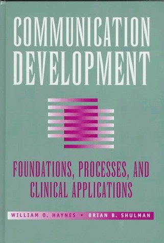 Communication Development: Foundations, Processes, and Clinical Applications - 8655