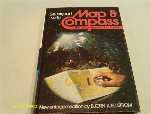 Be Expert With Map and Compass: The Orienteering Handbook