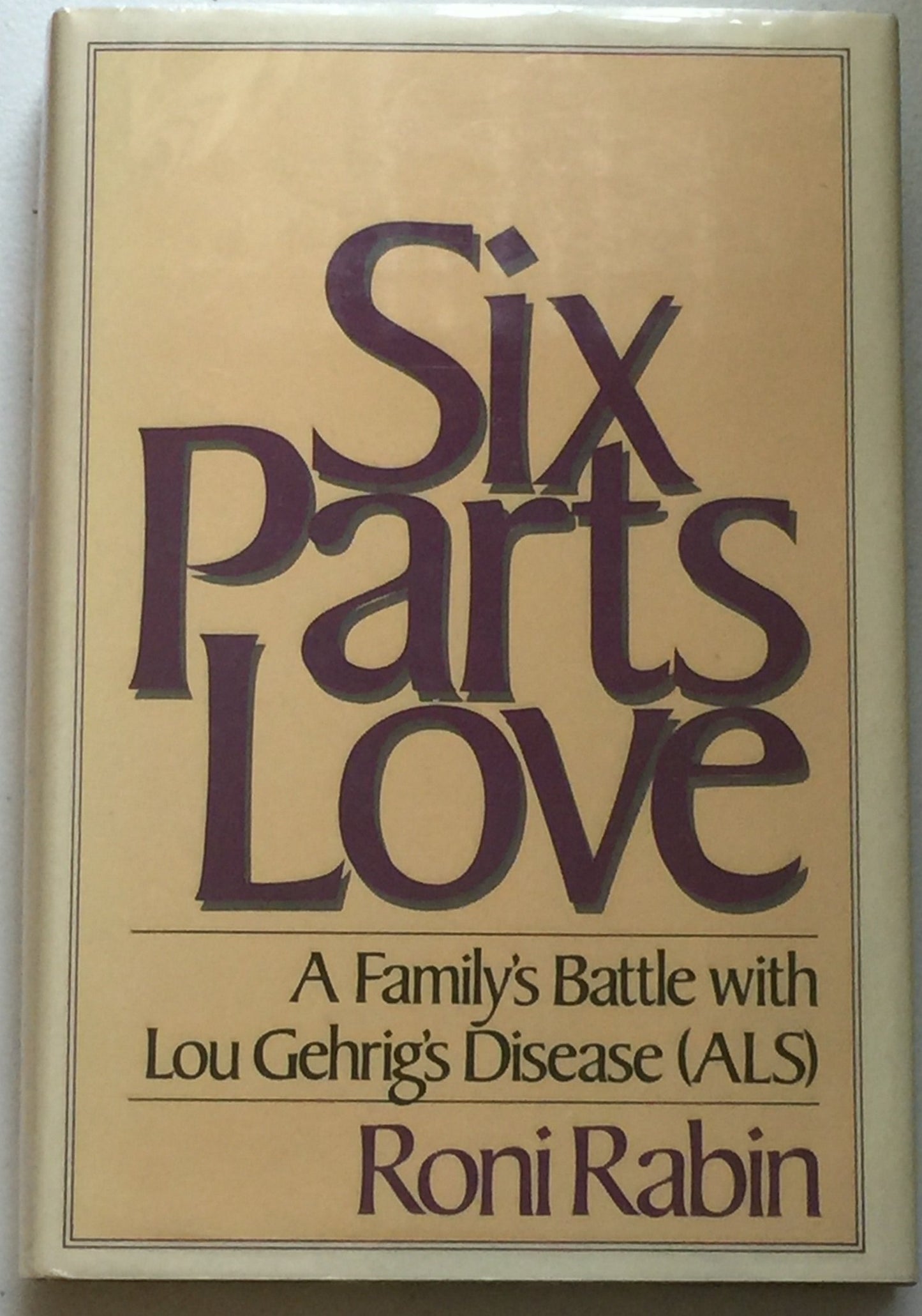 Six Parts Love: One Family's Battle With Lou Gehrig's Disease - 6280
