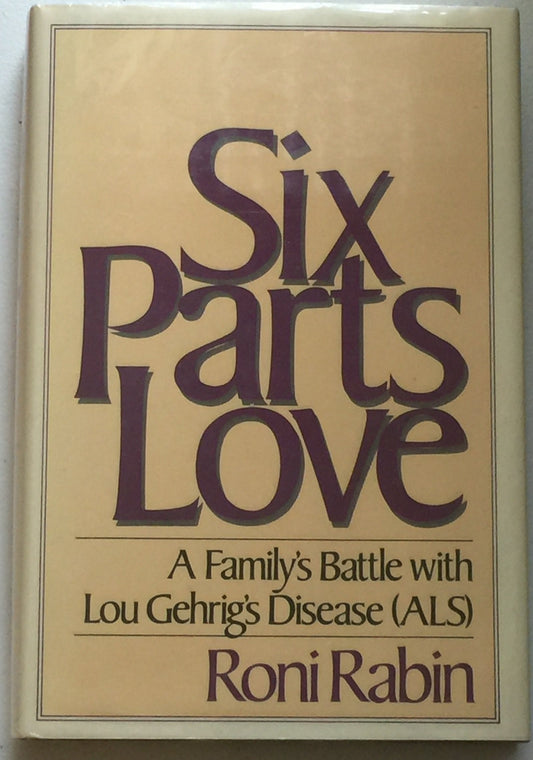 Six Parts Love: One Family's Battle With Lou Gehrig's Disease - 6280