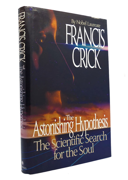 The Astonishing Hypothesis: The Scientific Search for the Soul