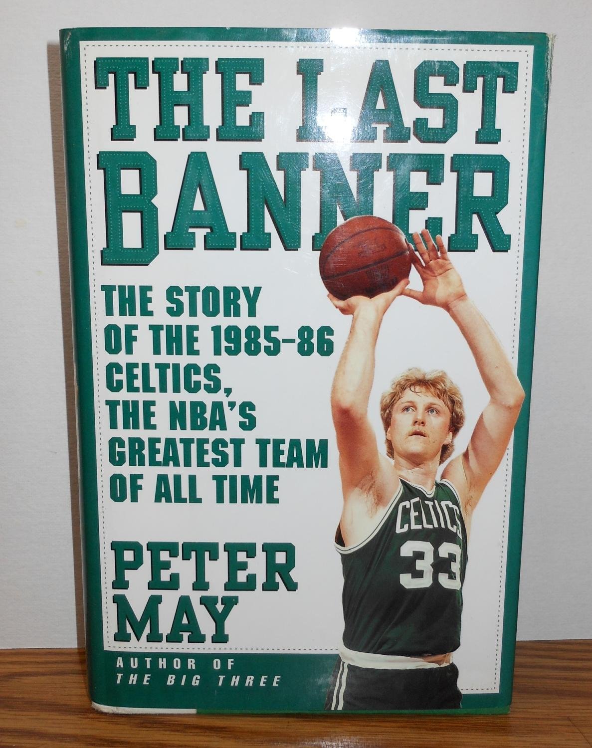 The LAST BANNER: The Story of the 1985-86 Celtics and the NBA's Greatest Team of All Time