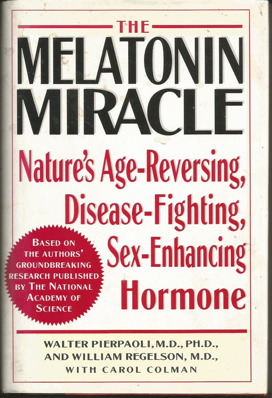 MELATONIN MIRACLE: Nature's Age-Reversing, Sex-Enhancing, Disease-Fighting Hormone