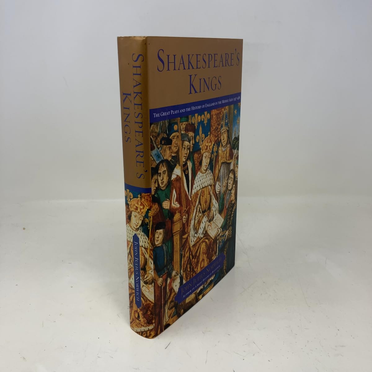 Shakespeare's Kings: The Great Plays and the History of England in the Middle Ages: 1337-1485