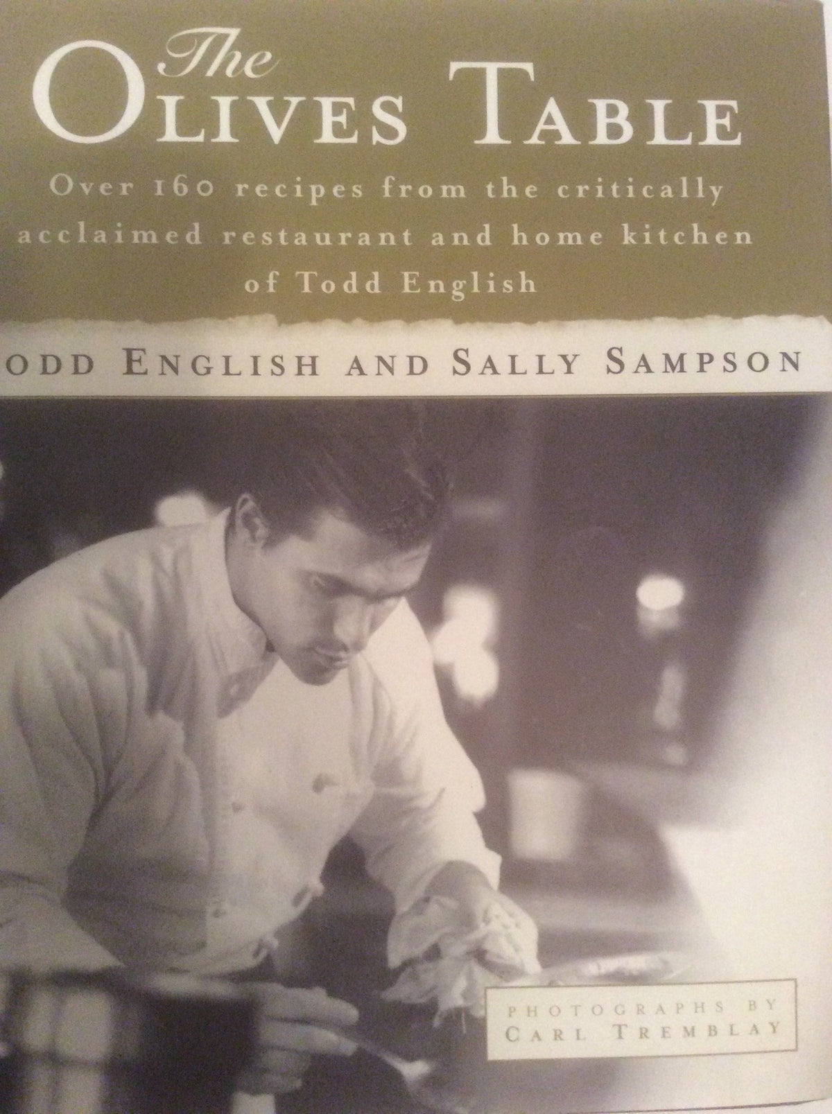 The Olives Table: Over 160 Recipes from the Critically Acclaimed Restaurant and Home Kitchen of Todd English