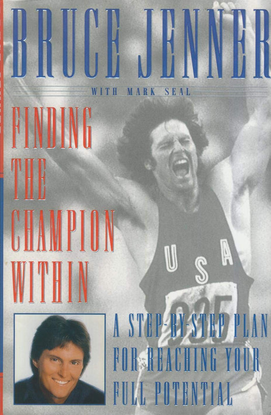 FINDING THE CHAMPION WITHIN: A Step-by-Step Plan for Reaching Your Full Potential