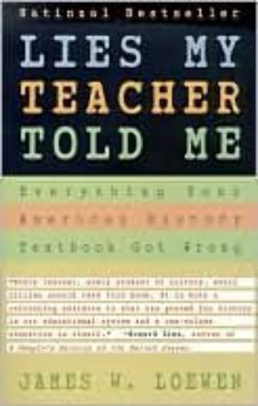Lies My Teacher Told Me : Everything Your American History Textbook Got Wrong