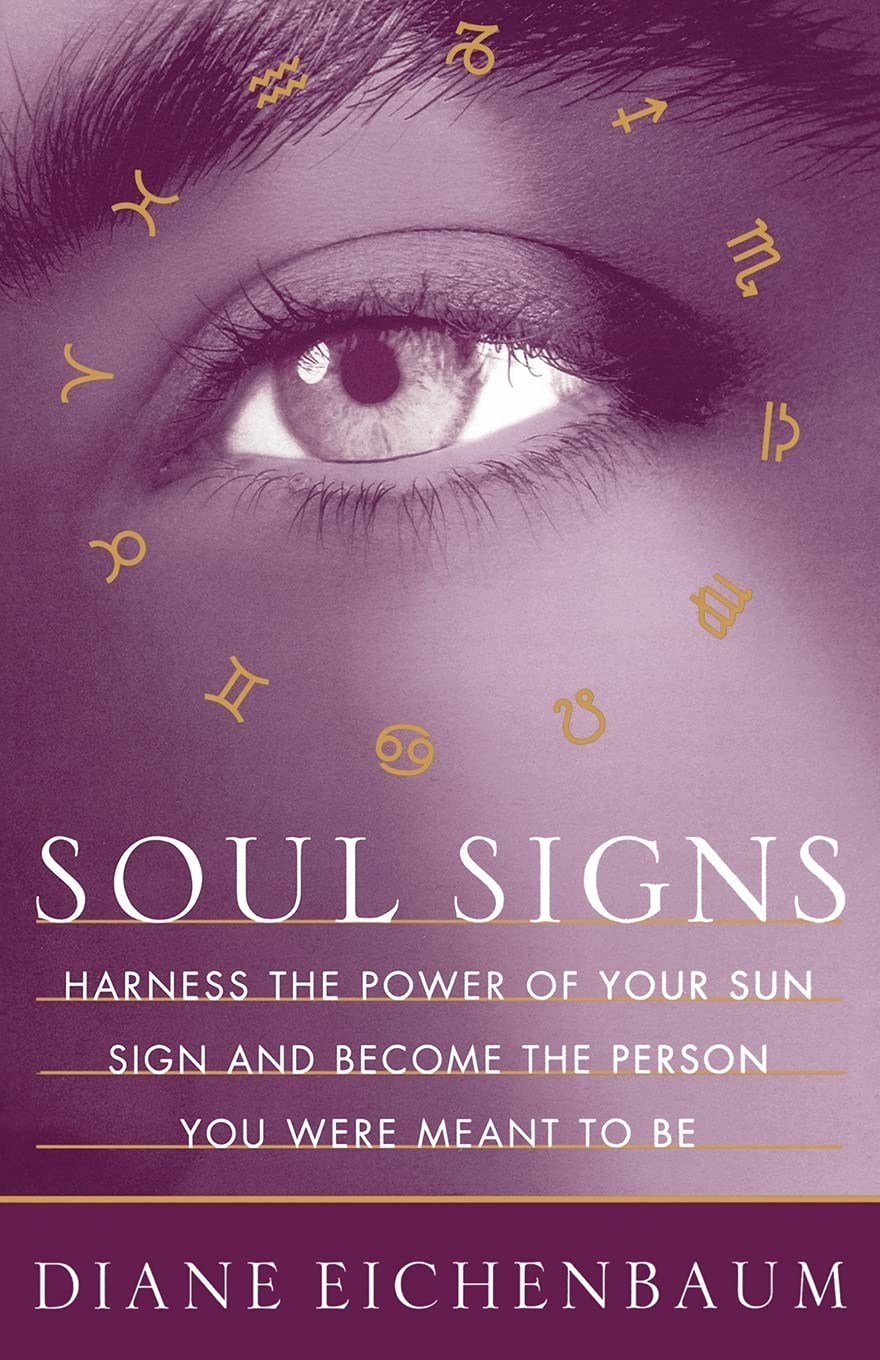 Soul Signs: Harness the Power of Your Sun Sign and Become the Person You Were Meant to Be