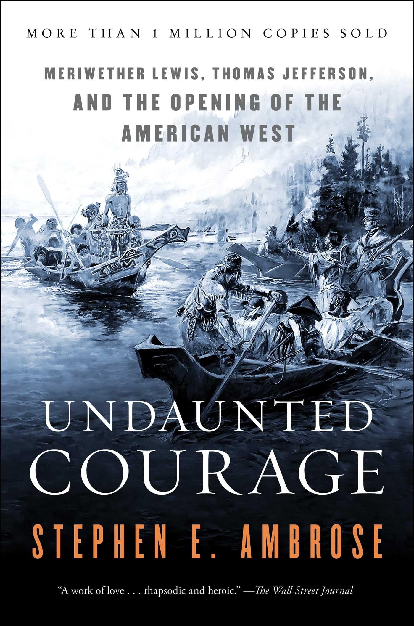 Undaunted Courage: Meriwether Lewis, Thomas Jefferson, and the Opening of the American West - 9135