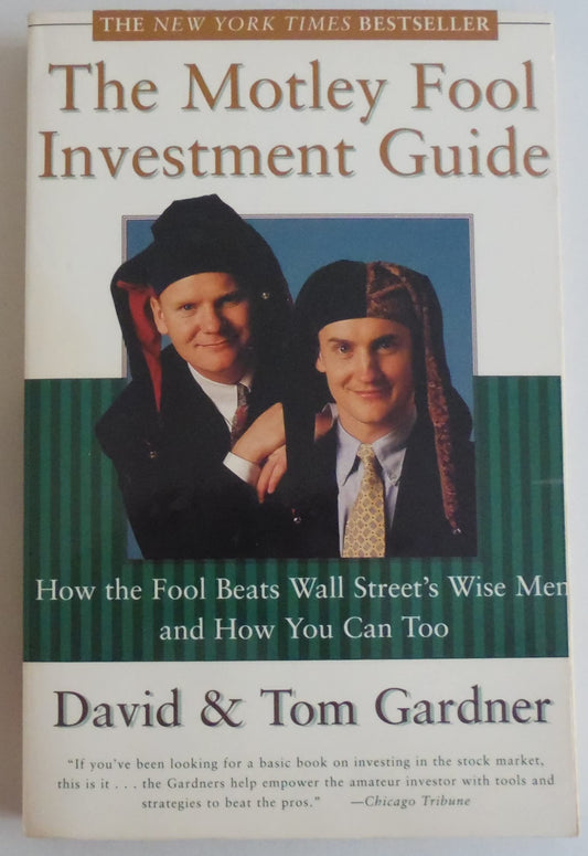 The Motley Fool Investment Guide: How the Fools Beat Wall Street's Wise Men and How You Can Too