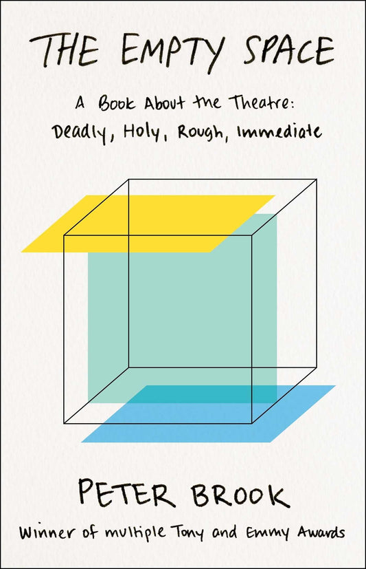 The Empty Space: A Book About the Theatre: Deadly, Holy, Rough, Immediate - 4514
