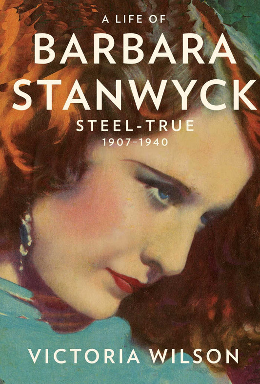 A Life of Barbara Stanwyck: Steel-True 1907-1940 - 188