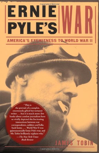 Ernie Pyle's War; America's Eyewitness to World War II