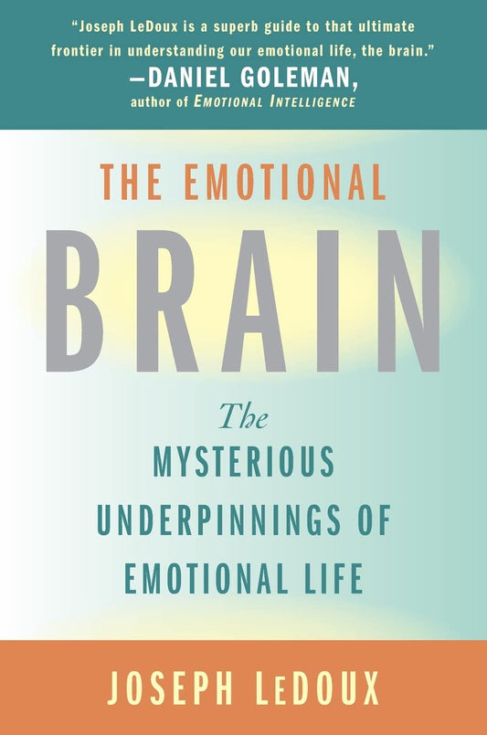 The Emotional Brain: The Mysterious Underpinnings of Emotional Life - 4773