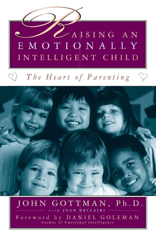 Raising An Emotionally Intelligent Child The Heart of Parenting - 7095
