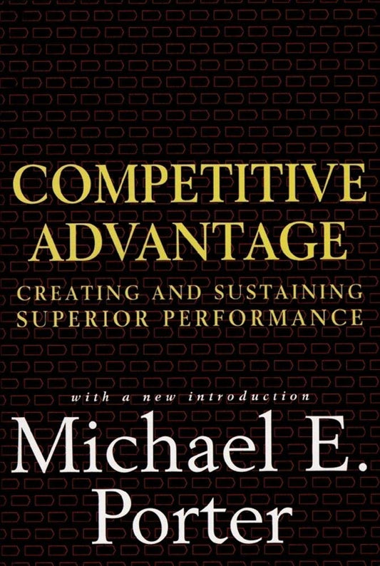 Competitive Advantage: Creating and Sustaining Superior Performance - 4589
