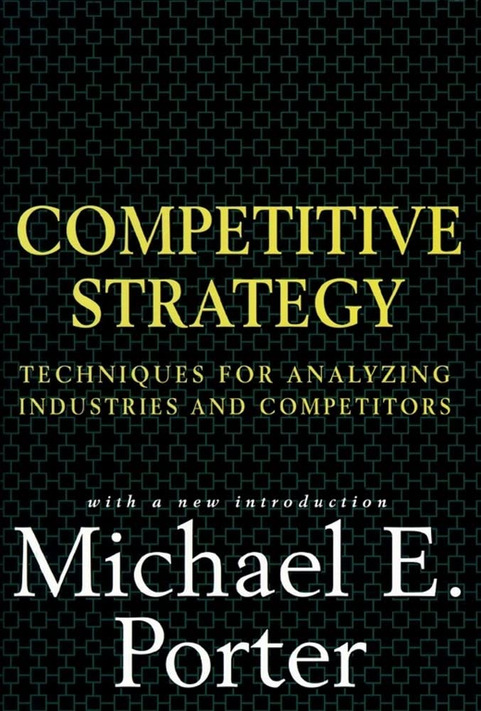 Competitive Strategy: Techniques for Analyzing Industries and Competitors - 5972