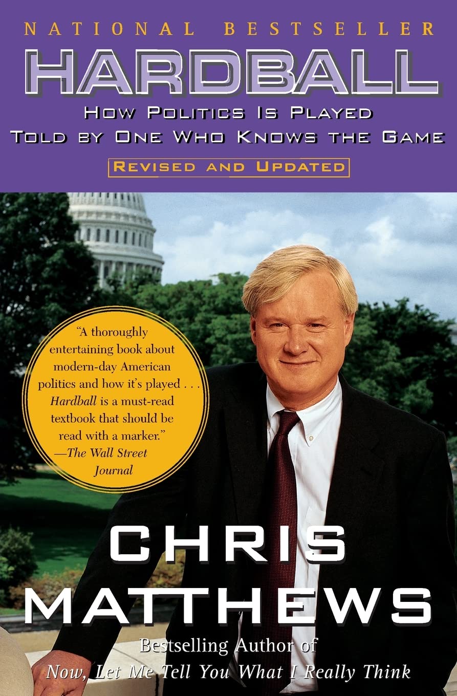 HARDBALL: HOW POLITICS IS PLAYED