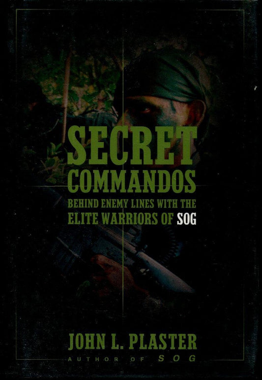Secret Commandos: Behind Enemy Lines with the Elite Warriors of SOG - 7631