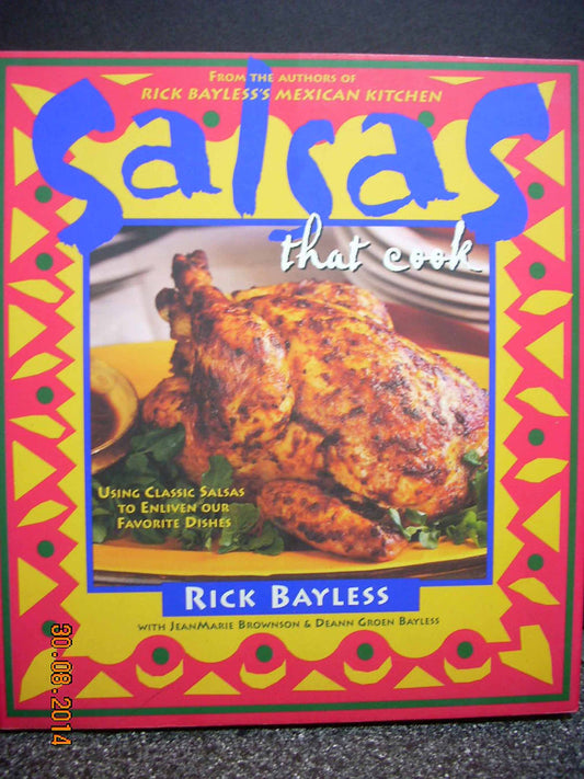 Salsas That Cook : Using Classic Salsas To Enliven Our Favorite Dishes - 3150