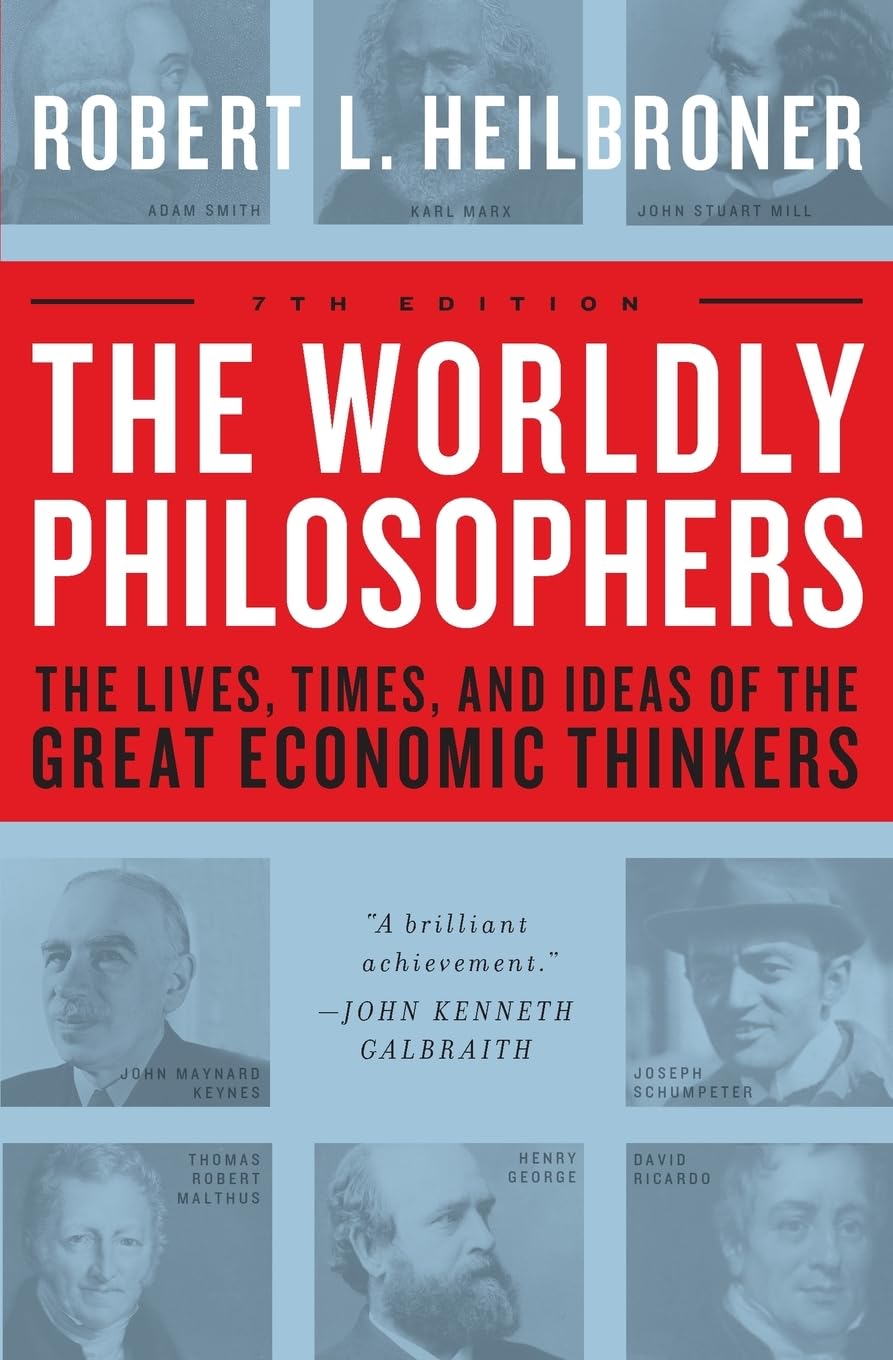 The Worldly Philosophers: The Lives, Times And Ideas Of The Great Economic Thinkers, Seventh Edition - 7886