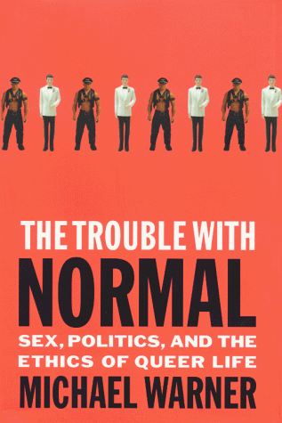 The Trouble With Normal: Sex, Politics, and the Ethics of Queer Life - 8054