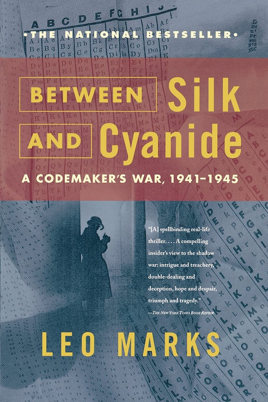 Between Silk and Cyanide: A Codemaker's War, 1941-1945 - 7521