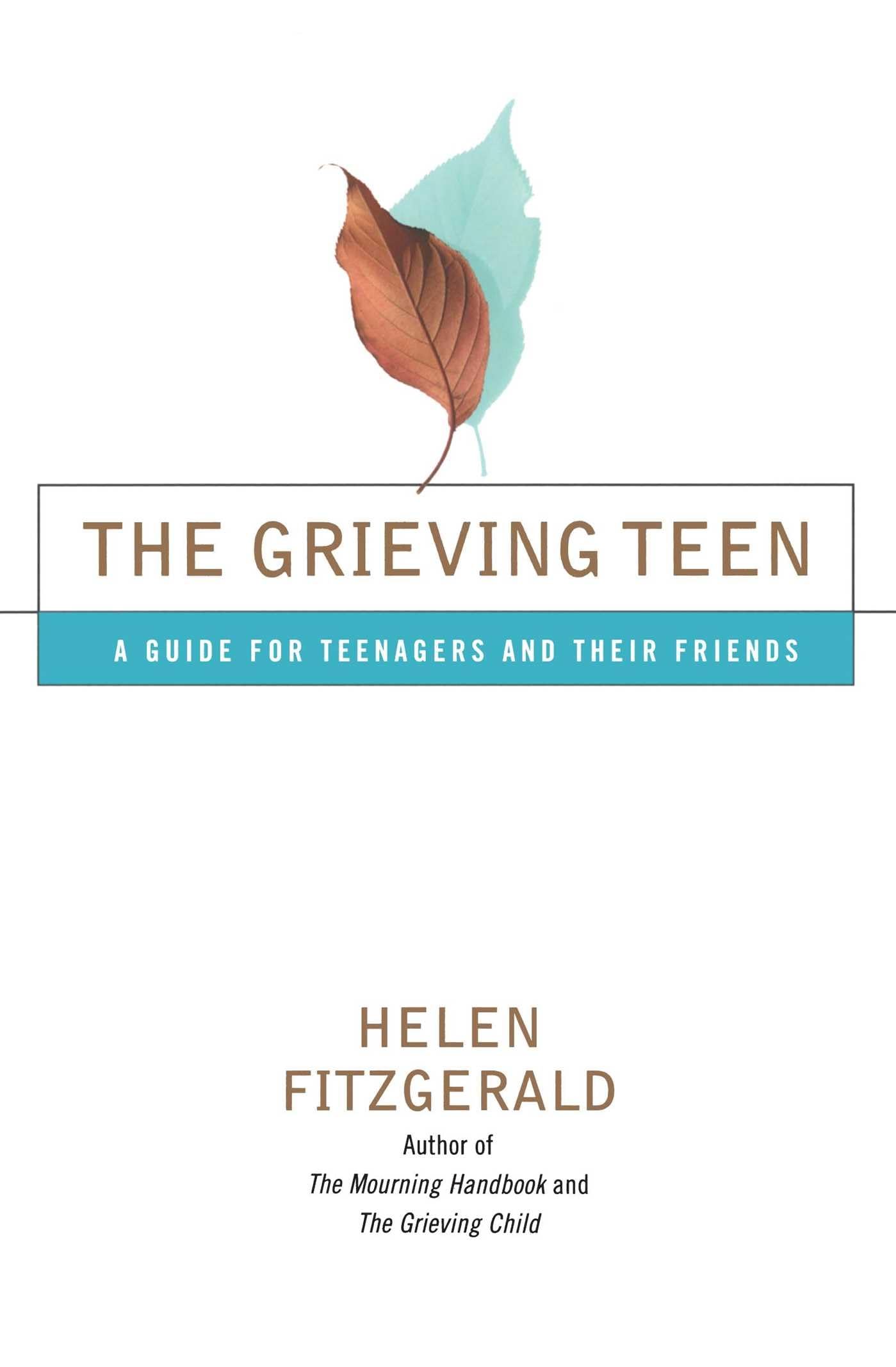 The Grieving Teen : A Guide for Teenagers and Their Friends - 9896