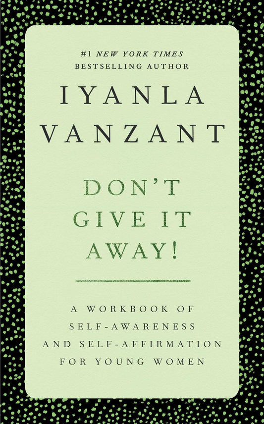 Don't Give It Away! : A Workbook of Self-Awareness and Self-Affirmations for Young Women - 2138