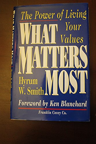 What Matters Most : The Power Of Living Your Values