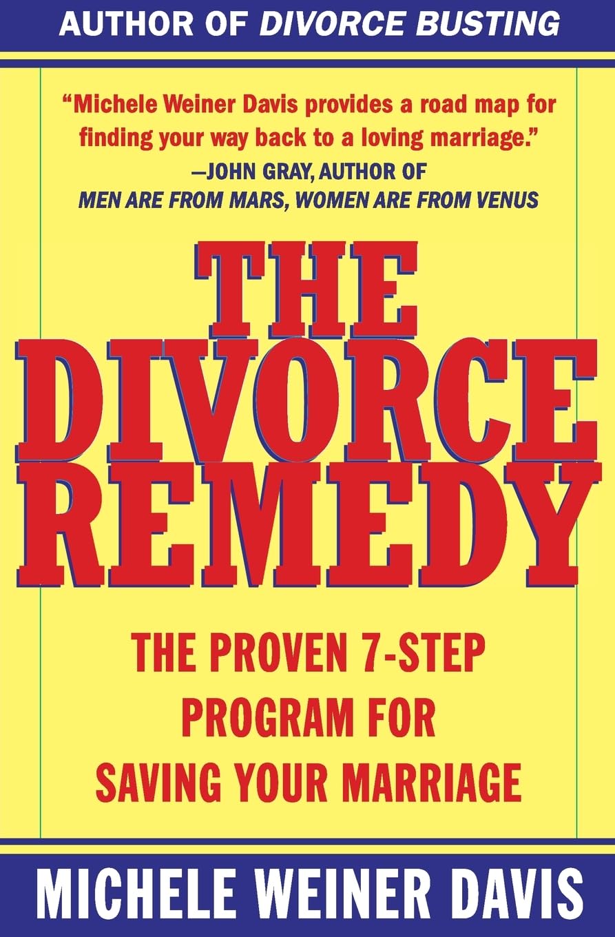 The Divorce Remedy: The Proven 7-Step Program for Saving Your Marriage - 653
